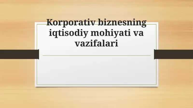 Korporativ biznesning iqtisodiy mohiyati va vazifalari