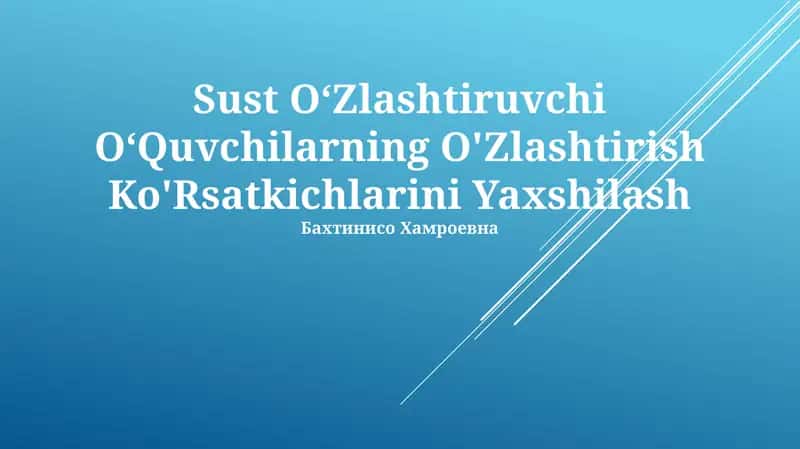 Sust O‘Zlashtiruvchi O‘Quvchilarning O'Zlashtirish Ko'Rsatkichlarini Yaxshilash