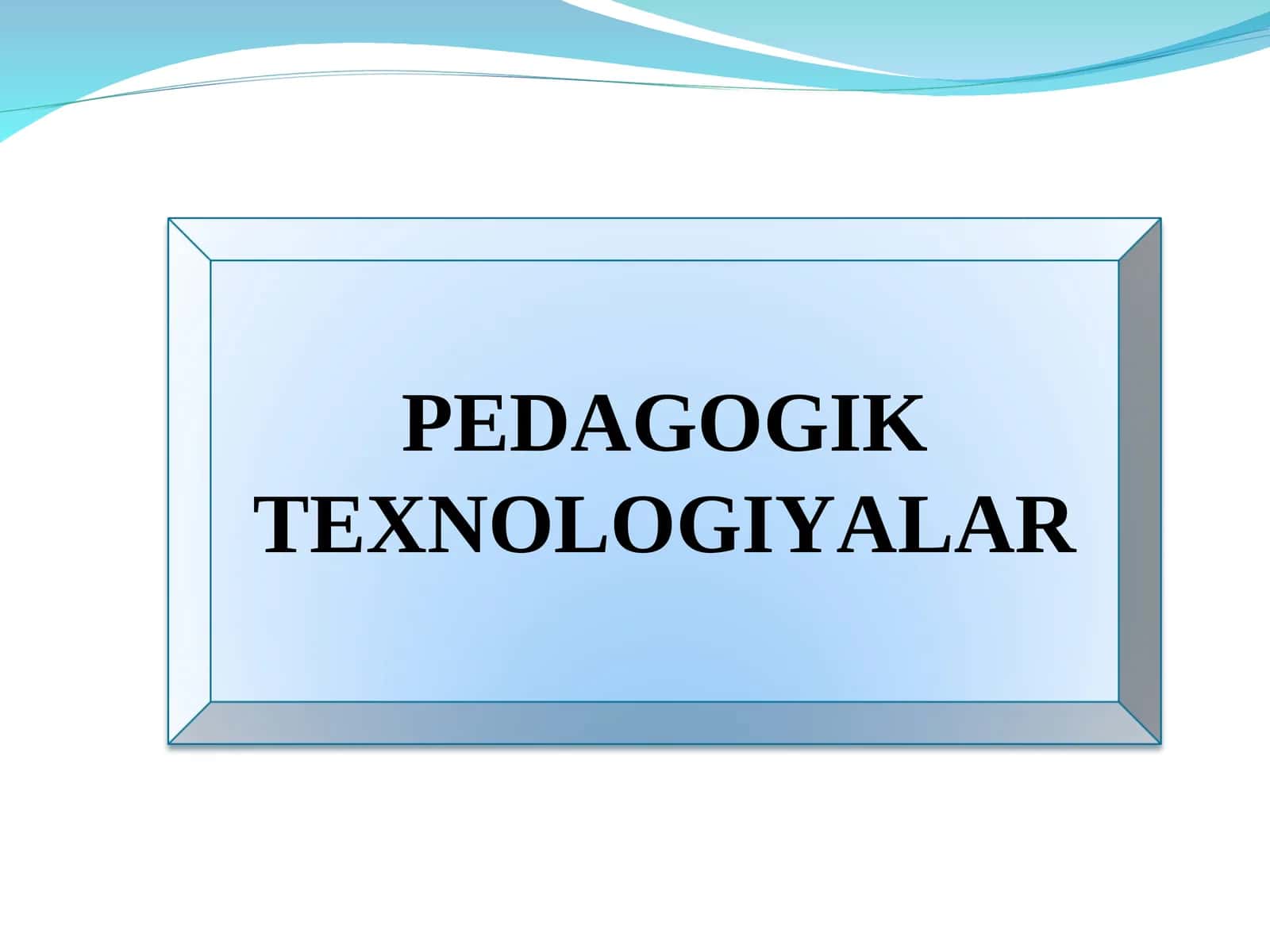 Pedagogik Texnologiyalar