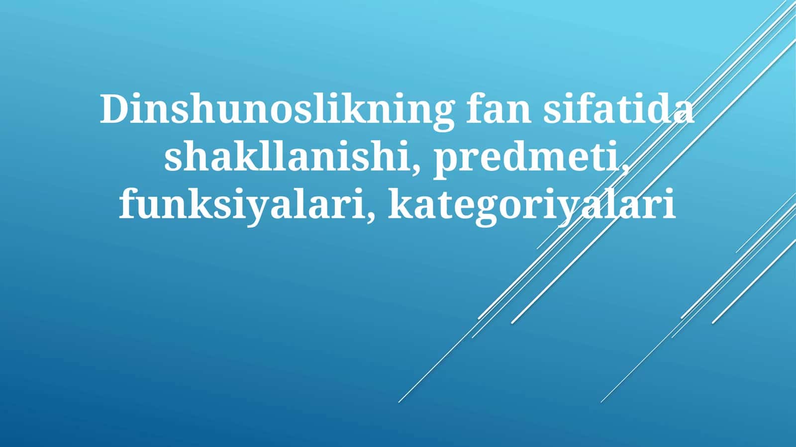 Dinshunoslikning fansifatidashakllanishi,predmeti,funksiyalari,kategoriyalari