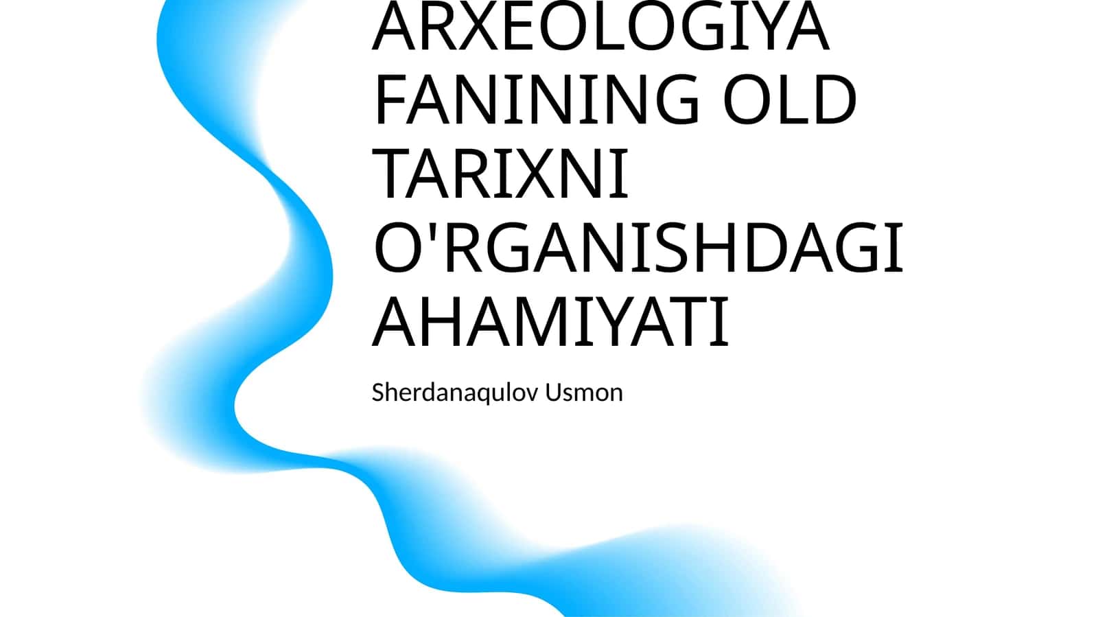 ARXEOLOGIYA FANINING OLD TARIXNI O'RGANISHDAGI AHAMIYATI