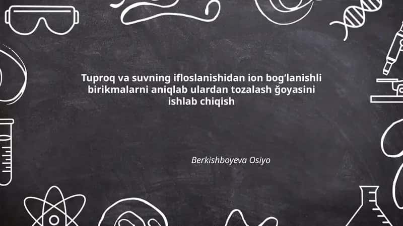 Tuproq va suvning ifloslanishidan ion bogʻlanishli birikmalarni aniqlash