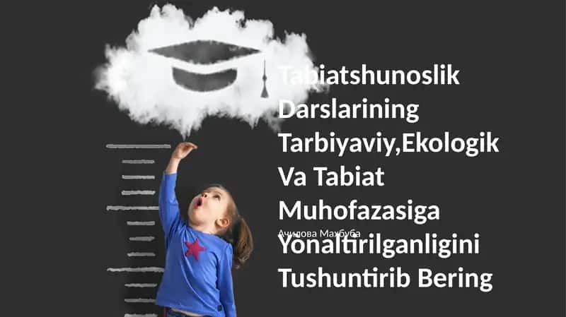 Tabiatshunoslik Darslarining Tarbiyaviy, Ekologik Va Tabiat Muhofazasiga Yònaltirilganligini Tushuntirib Bering