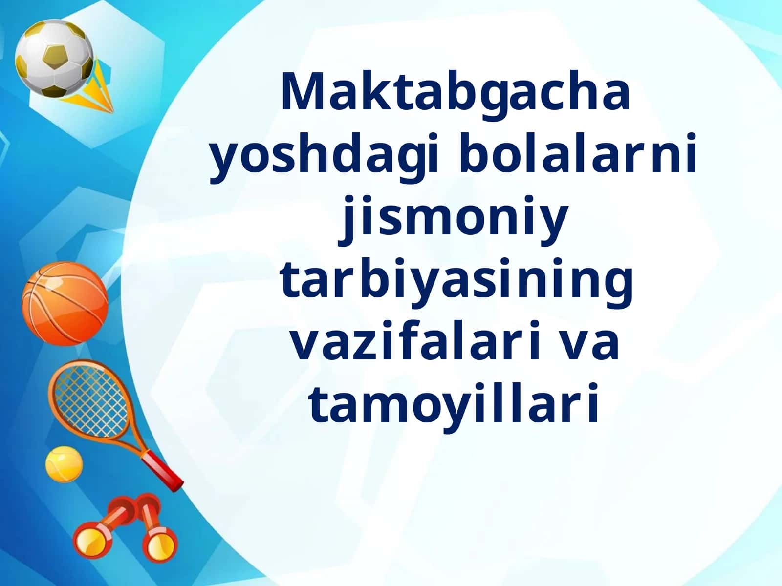 Maktabgacha yoshdagibolalarni jismoniy tarbiyasining vazifalari va tamoyillari