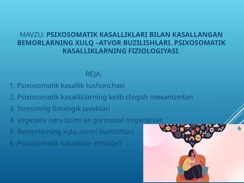 PSIXOSOMATIK KASALLIKLARI BILAN KASALLANGAN BEMORLARNING XULQ –ATVOR BUZILISHLARI. PSIXOSOMATIK KASALLIKLARNING FIZIOLOGIYASI