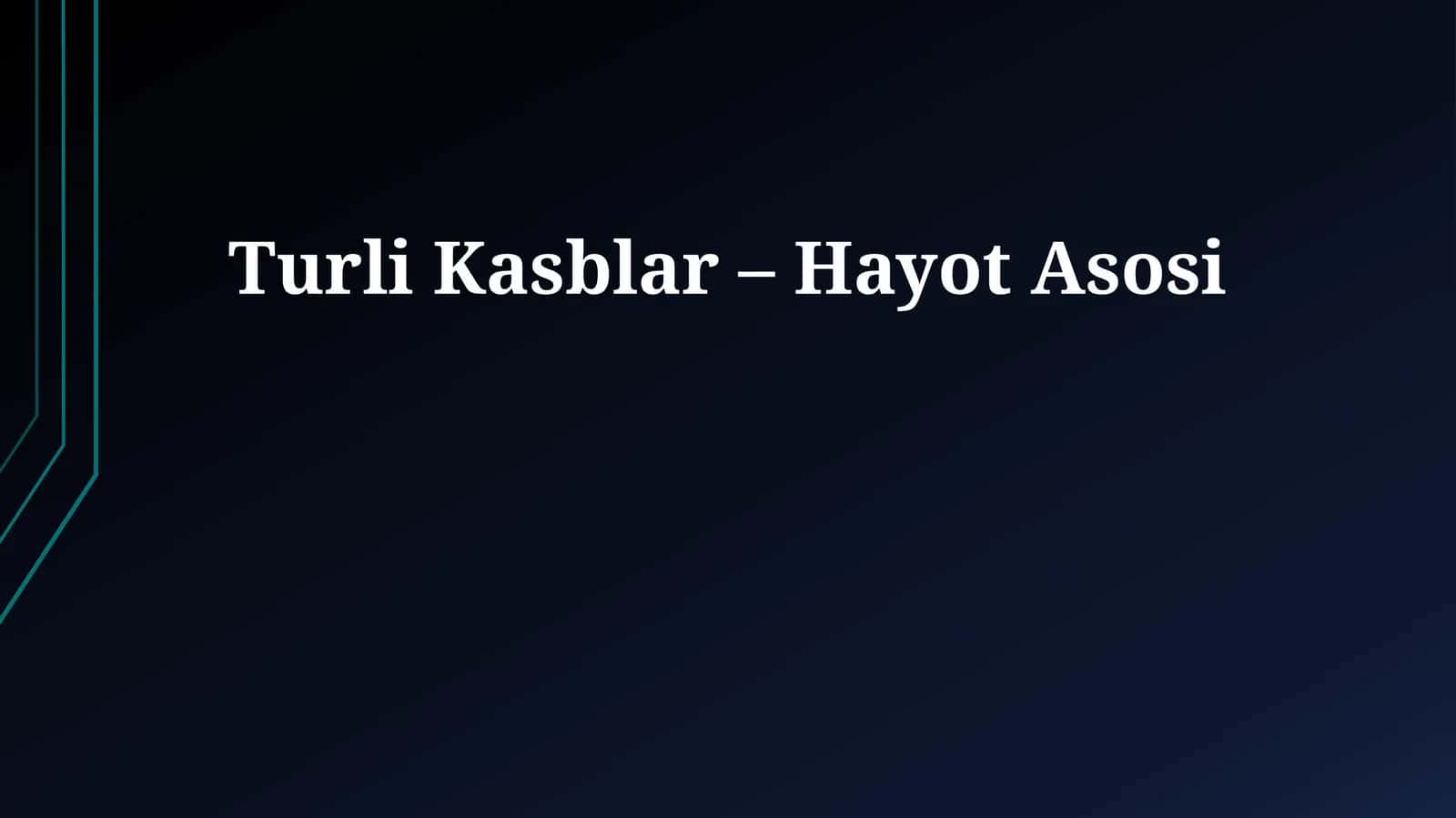 Turli Kasblar – Hayot Asosi