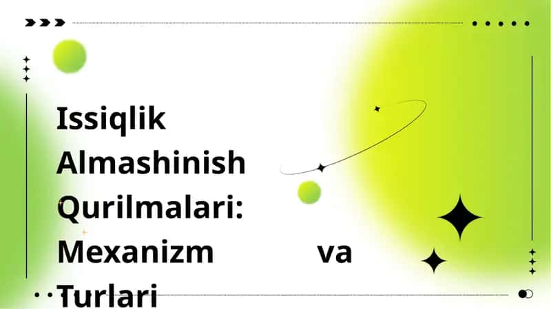 Issiqlik Almashinish Qurilmalari: Mexanizm va Turlari