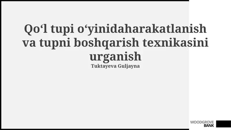 Qo‘l tupi o‘yinidaharakatlanish va tupni boshqarish texnikasini urganish
