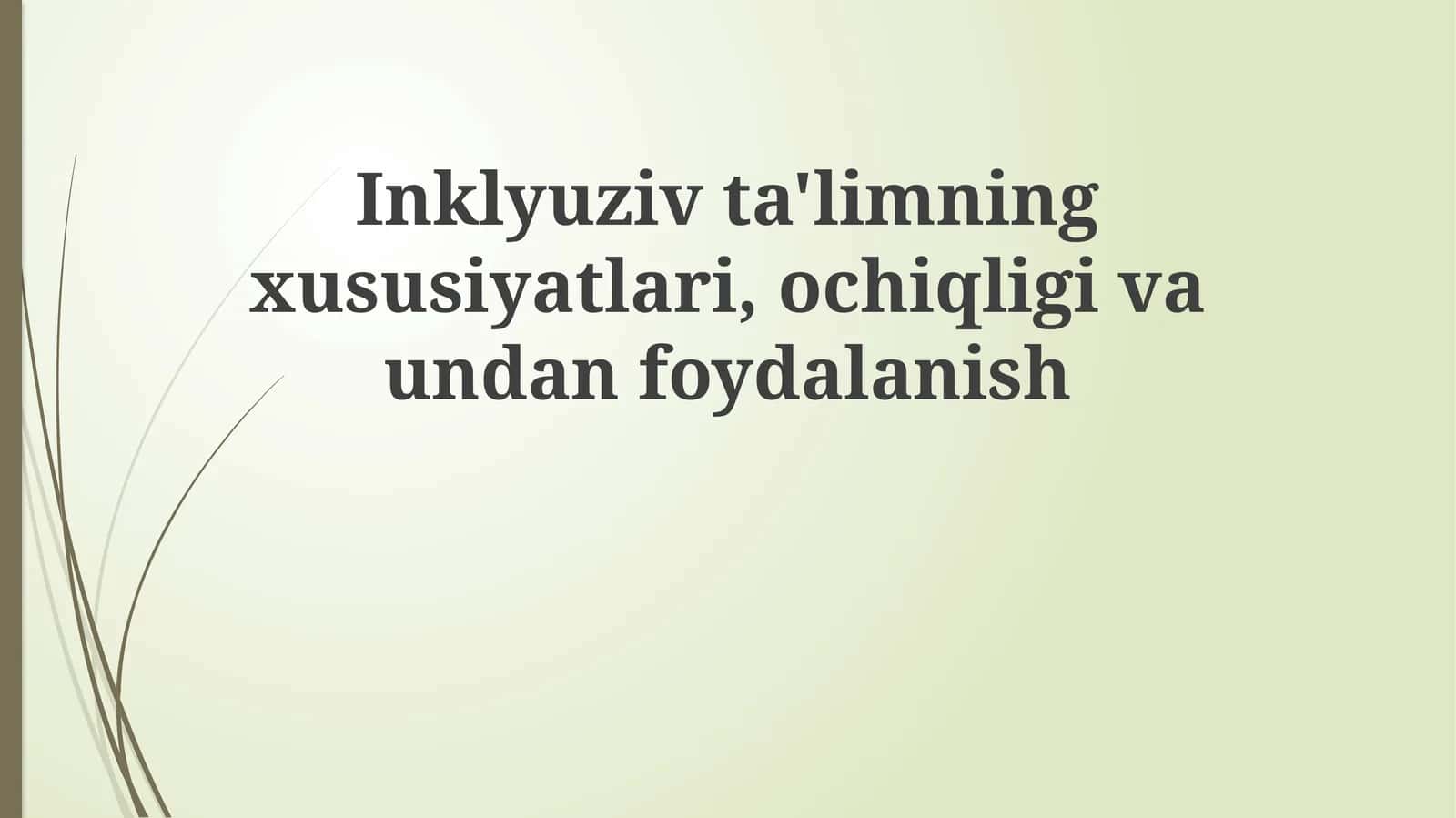 Inklyuziv ta'limning xususiyatlari, ochiqligi va undan foydalanish