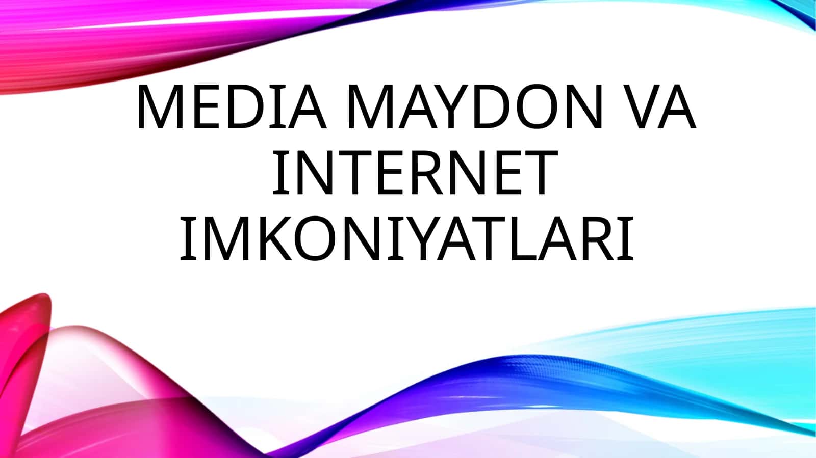 Media maydon va internet imkoniyatlari