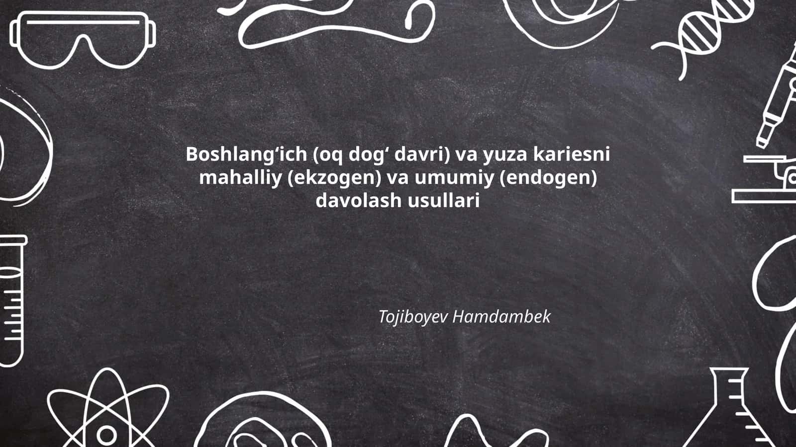 Boshlangʻich (oq dogʻ davri) va yuza kariesni mahalliy (ekzogen) va umumiy (endogen) davolash usullari