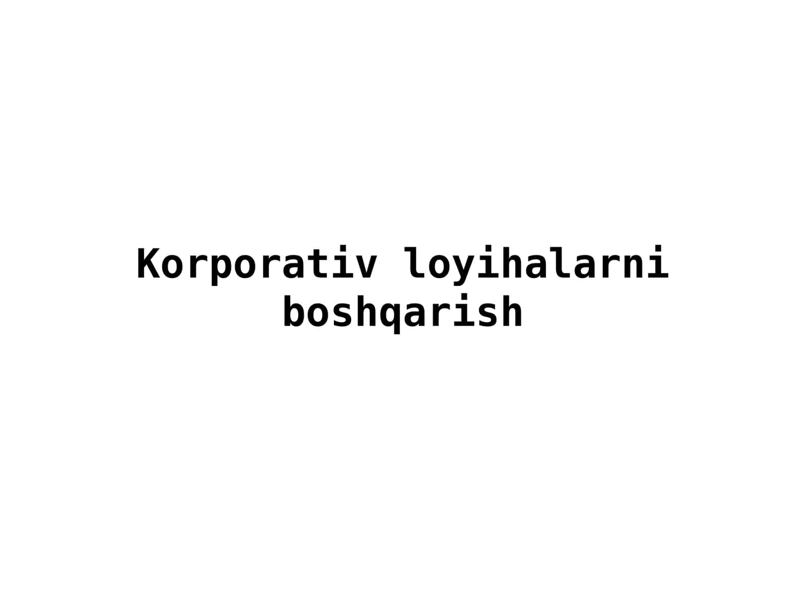 Korporativ loyihalarni boshqarish
