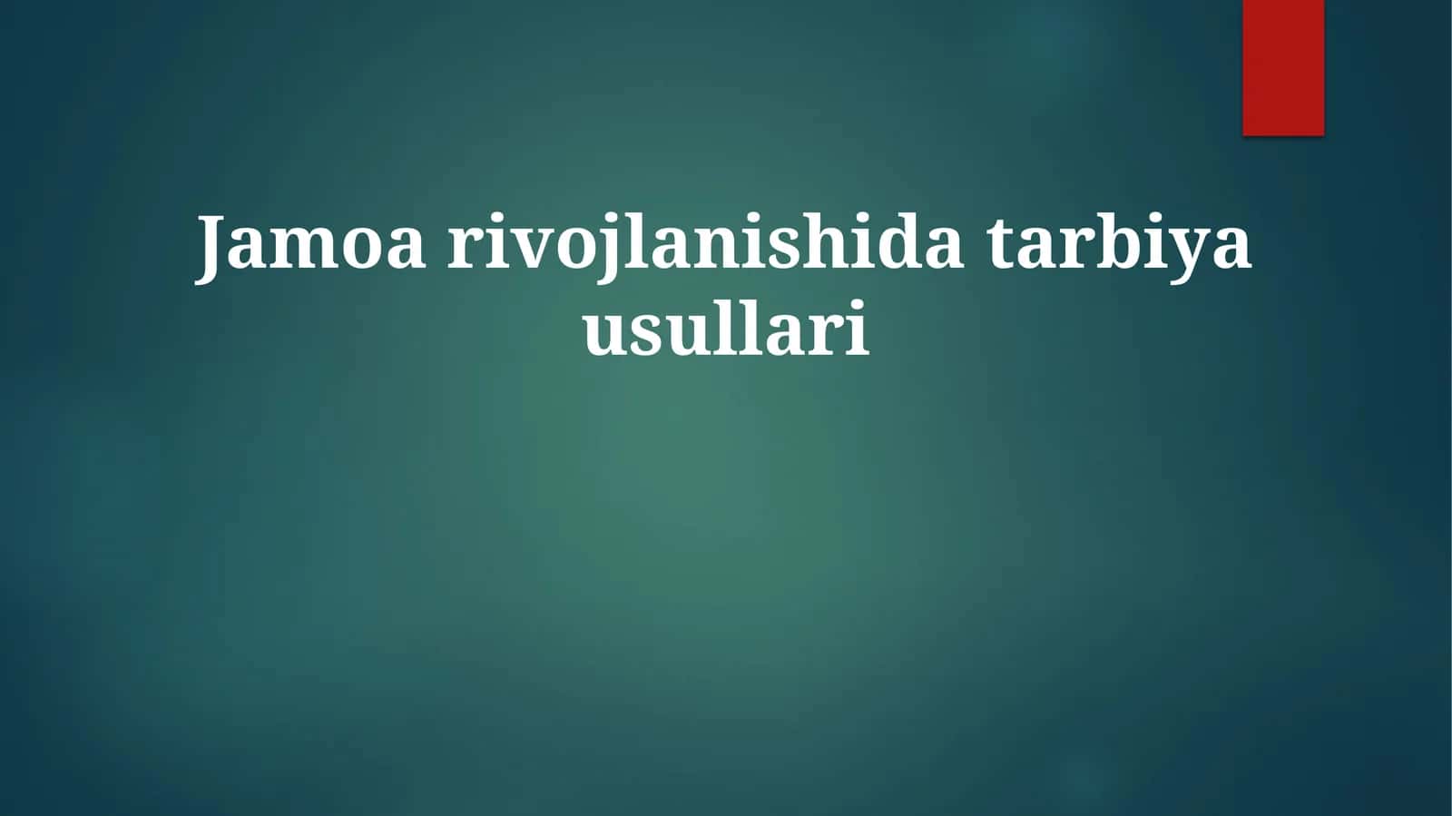 Jamoa rivojlanishida tarbiya usullari