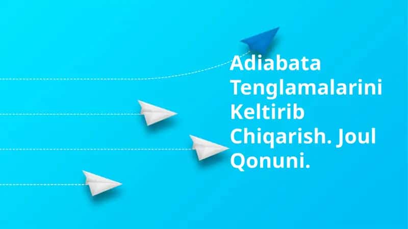 Adiabata Tenglamalarini Keltirib Chiqarish