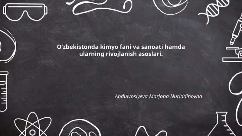 Oʻzbekistonda kimyo fani va sanoati hamda ularning rivojlanish asoslari