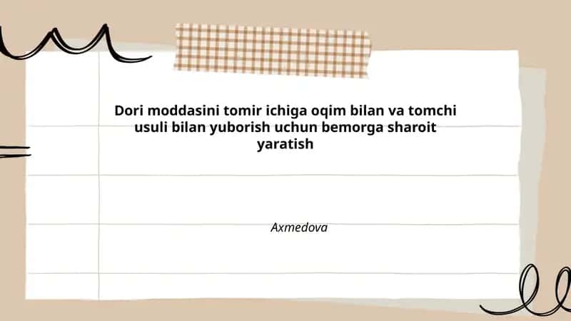 Dori moddasini tomir ichiga oqim bilan va tomchi usuli bilan yuborish uchun bemorga sharoit yaratish