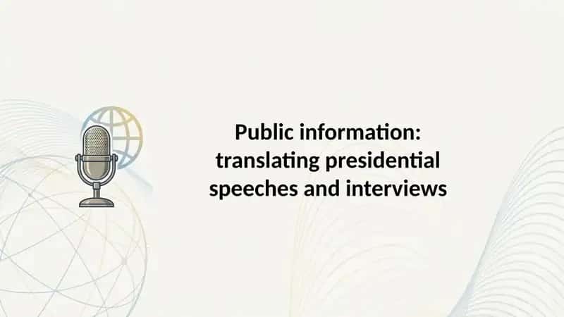 Public information translating presidential speeches and interviews