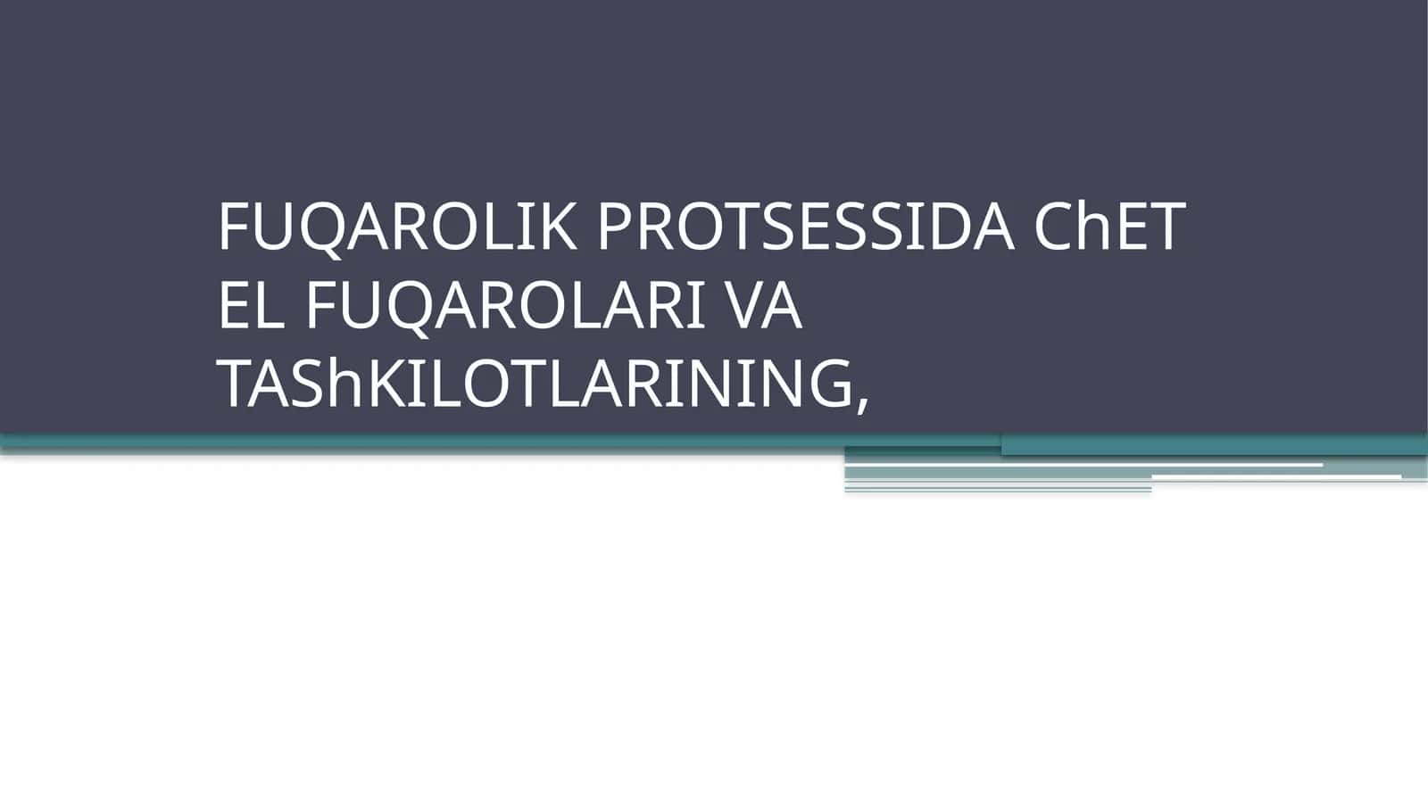 FUQAROLIK PROTSESSIDA ChET EL FUQAROLARI VA TAShKILOTLARINING,FUQAROLIGI BO‘LMAGAN ShAXSLARNING IShTIROKI
