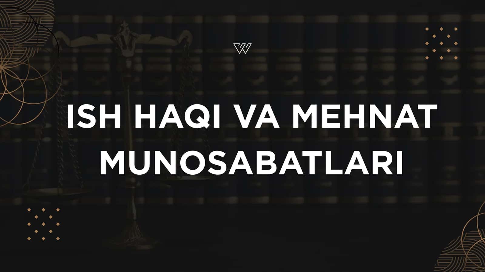 Ish haqi va mehnat munosabatlari