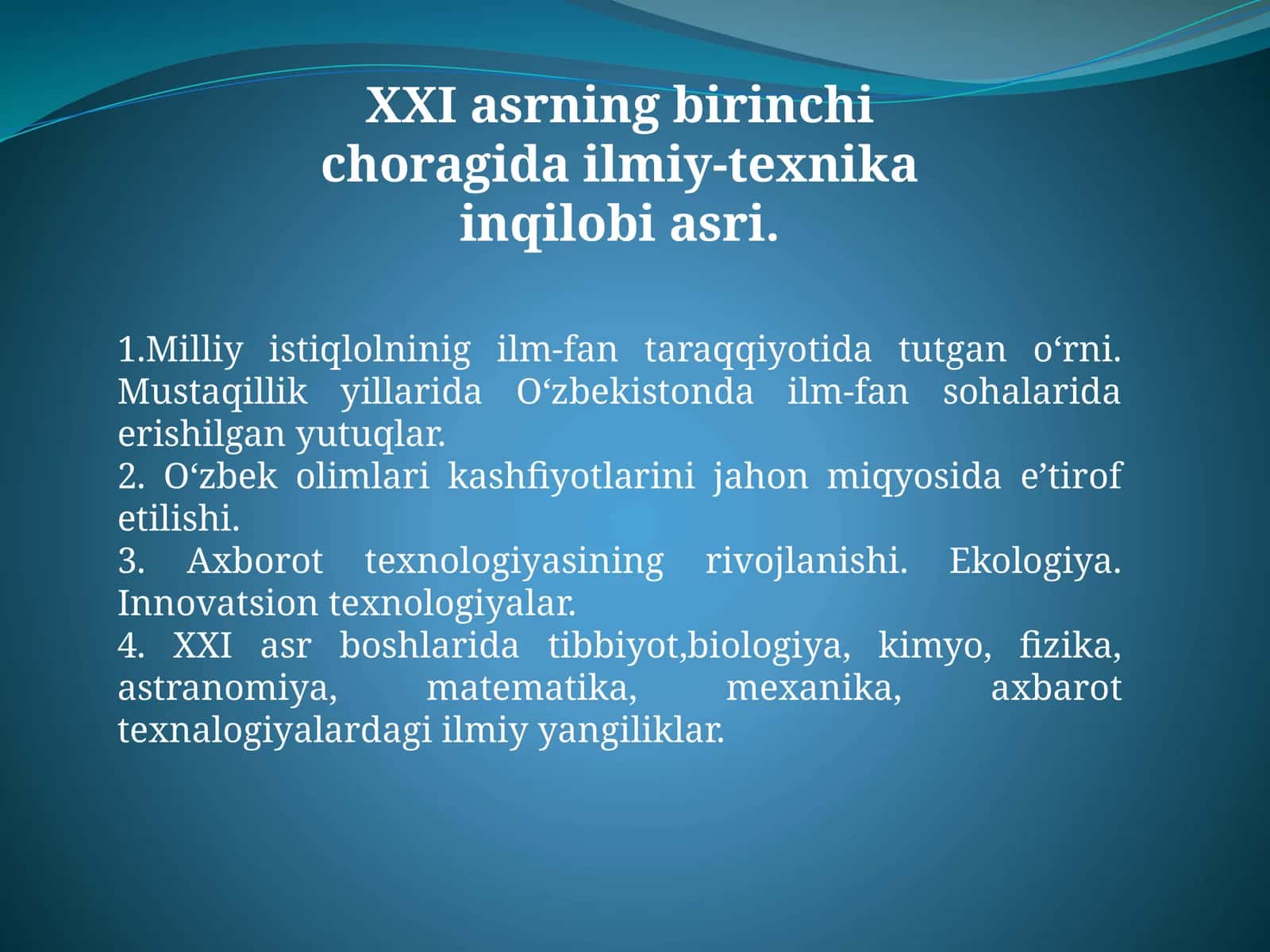 XXI asrning birinchi choragida ilmiy-texnika inqilobi asri.