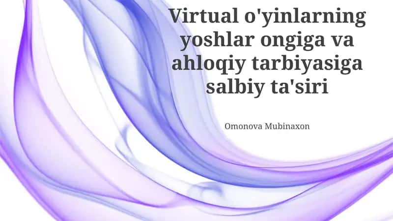 Virtual o'yinlarning yoshlar aqliga va axloqiy tarbiyasiga salbiy ta'siri
