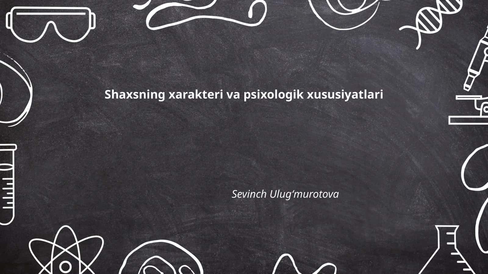 Xarakterning shakllanishi va psixologik xususiyatlari