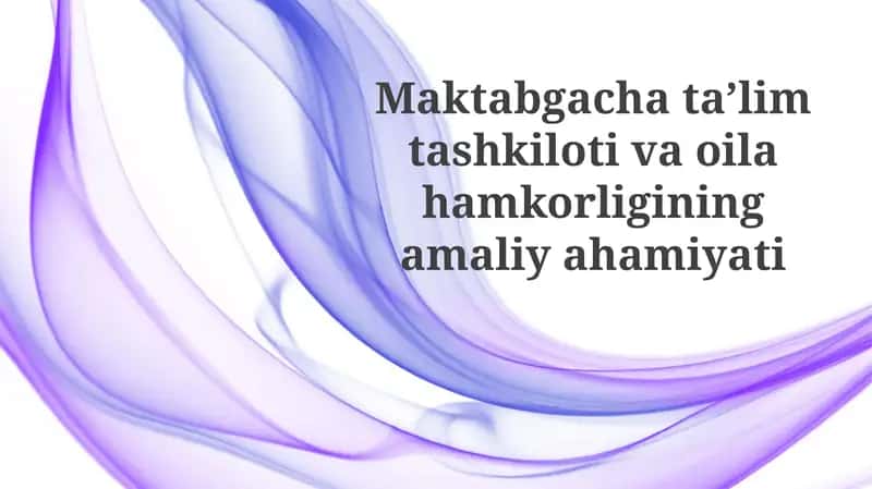 Maktabgacha ta'lim tashkiloti va oila hamkorligining amaliyahamiyati