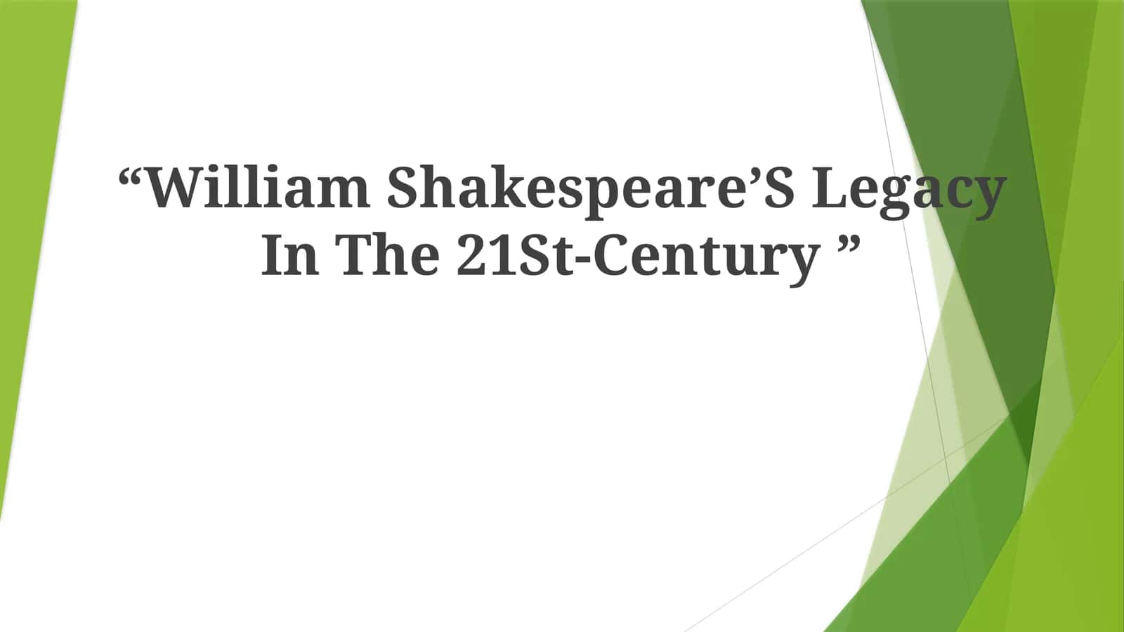 William Shakespeare’S Legacy In The 21St-Century