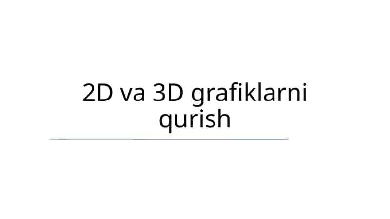 2D va 3D grafiklarni qurish