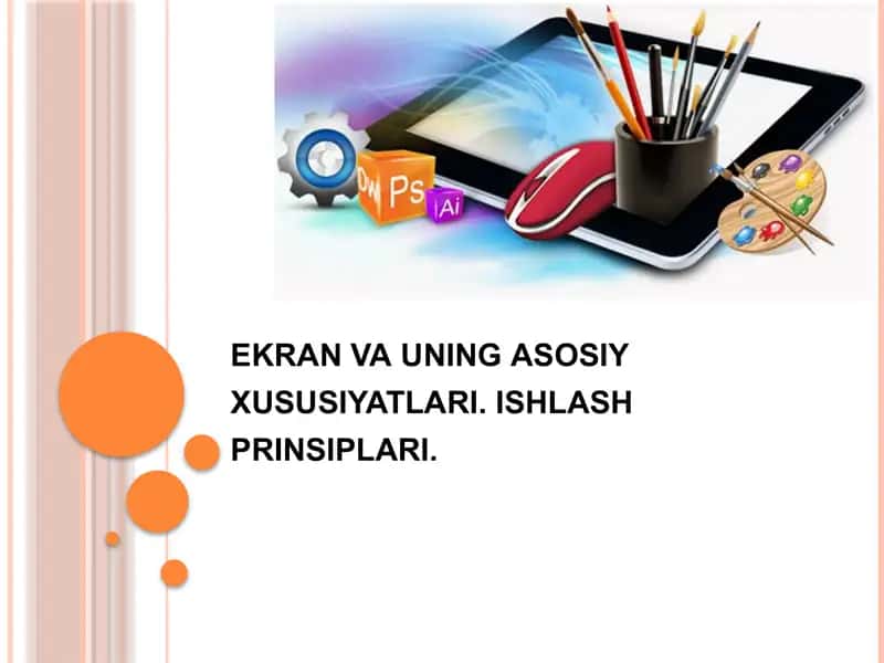 ekran va uning asosiy xususiyatlari. ishlash prinsiplari.