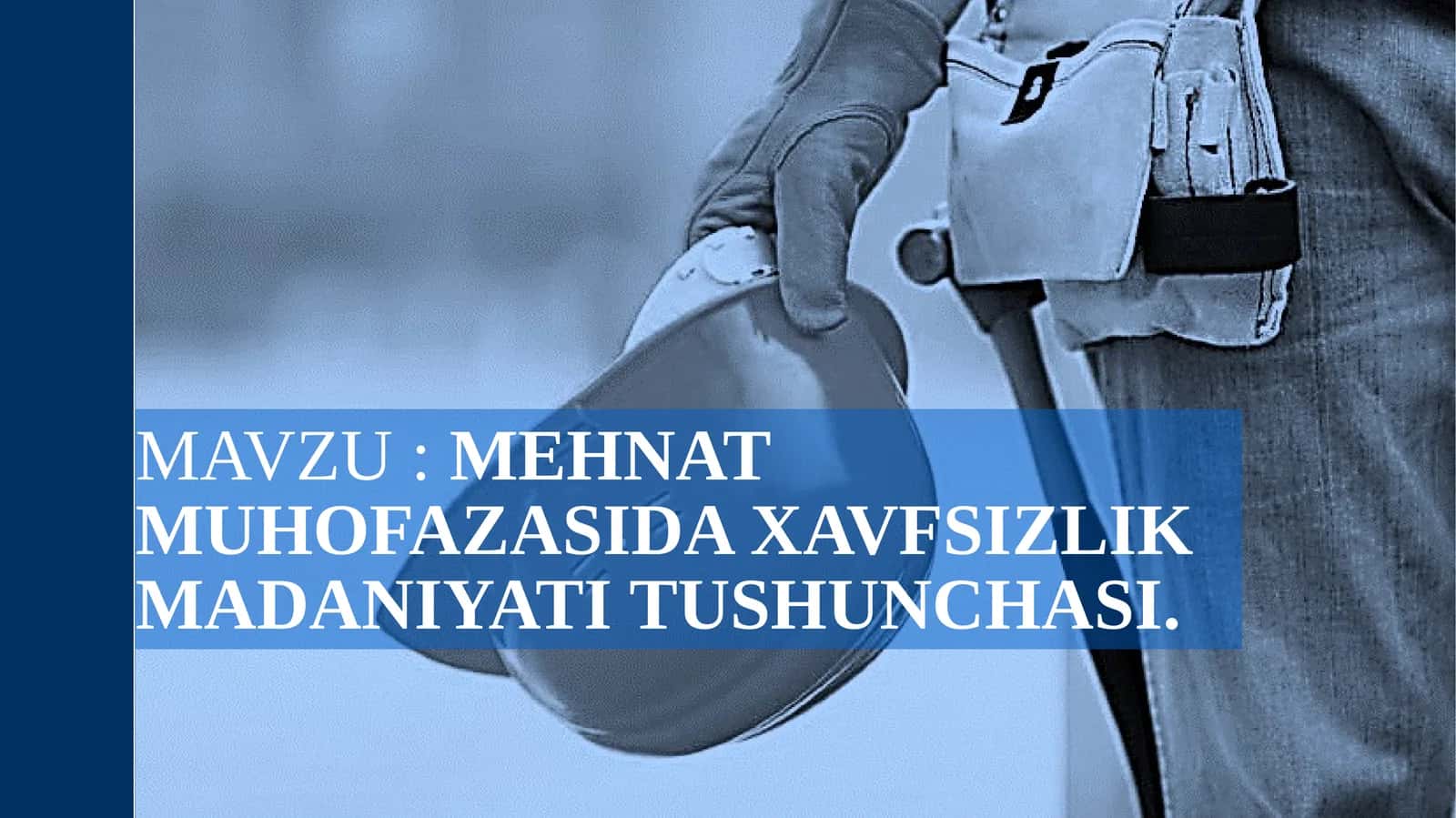 Mehnat muhofazasi xavfsizlik madaniyati tushunchasi