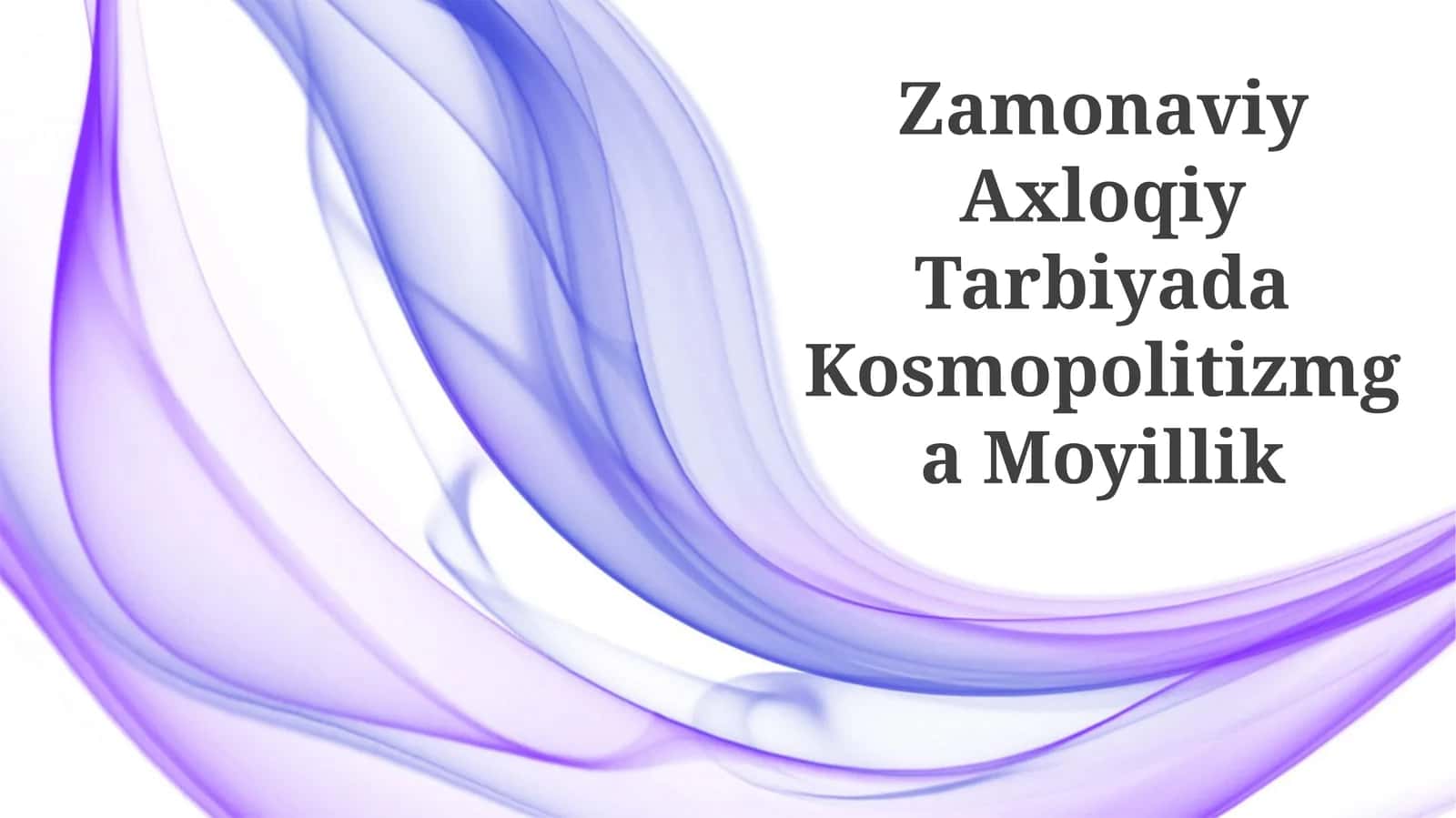 Zamonaviy Axloqiy Tarbiyada Kosmopolitizmga Moyillik