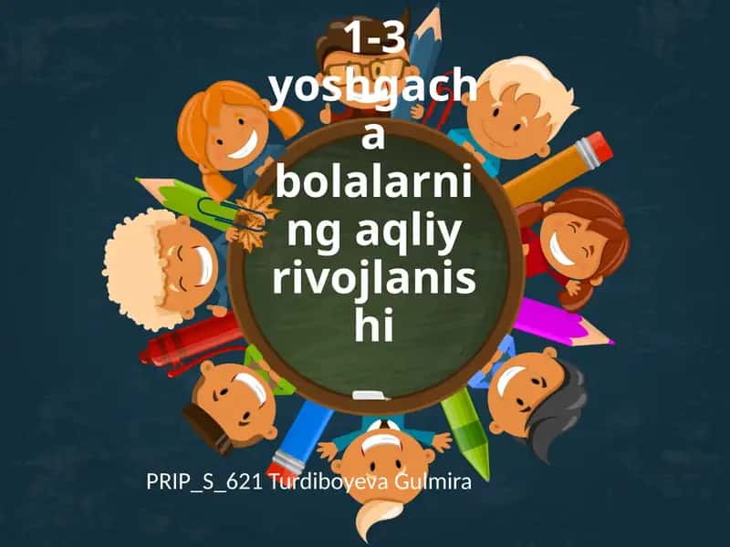 1-3 yoshgacha bolalarning aqliy rivojlanishi