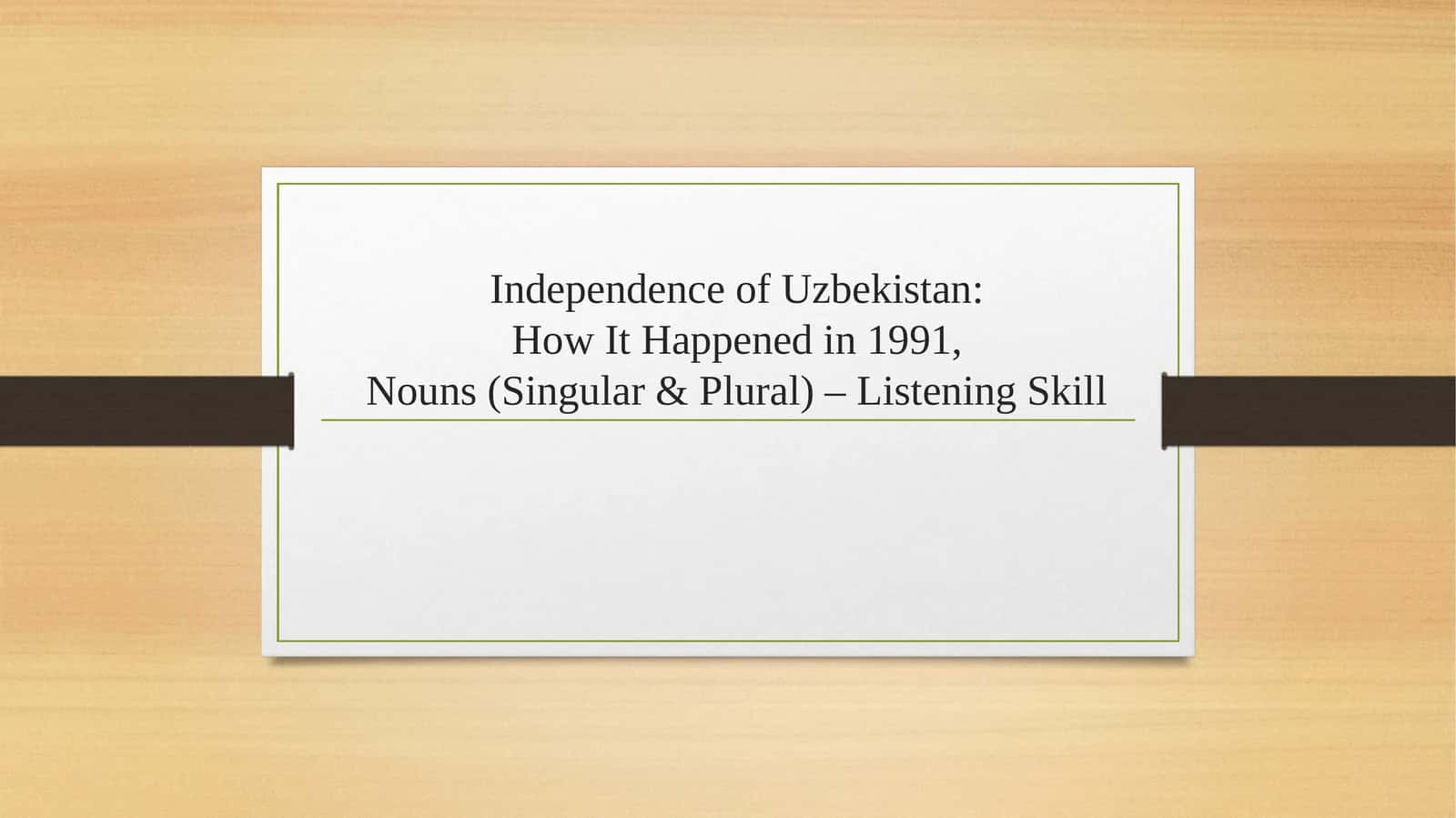 Independence of Uzbekistan:How It Happened in 1991,Nouns (Singular & Plural) – Listening Skill