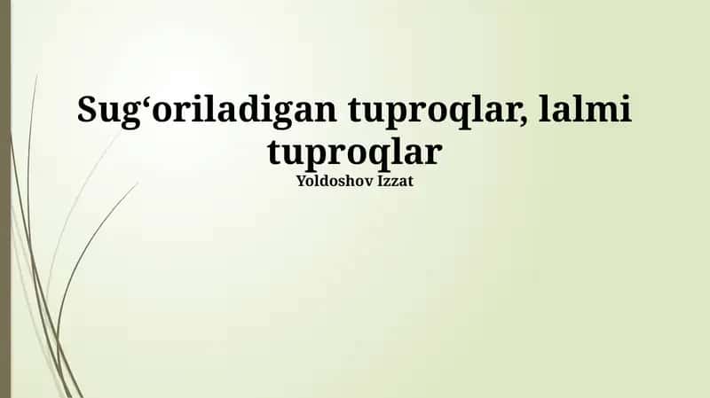 Sug'oriladigan va oqova tuproqlarning xususiyatlari