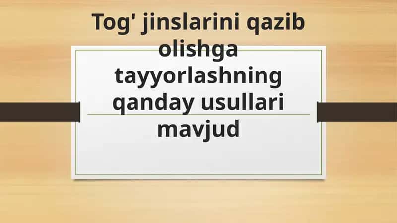 Tog' jinslarini qazib olishga tayyorlashning usullari