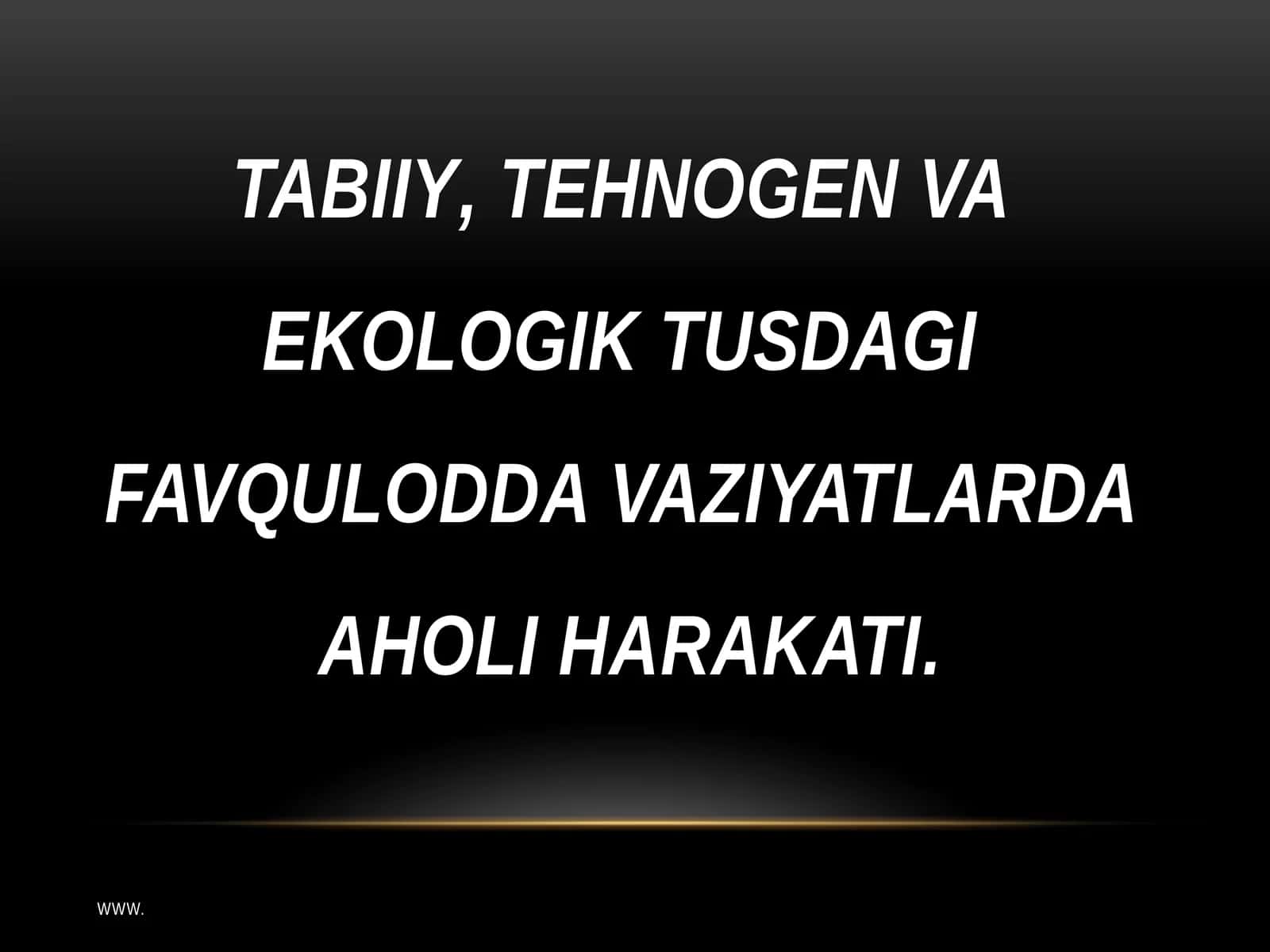 TABIIY, TEHNOGEN VAEKOLOGIKTUSDAGIFAVQULODDAVAZIYATLARDAAHOLI HARAKATI