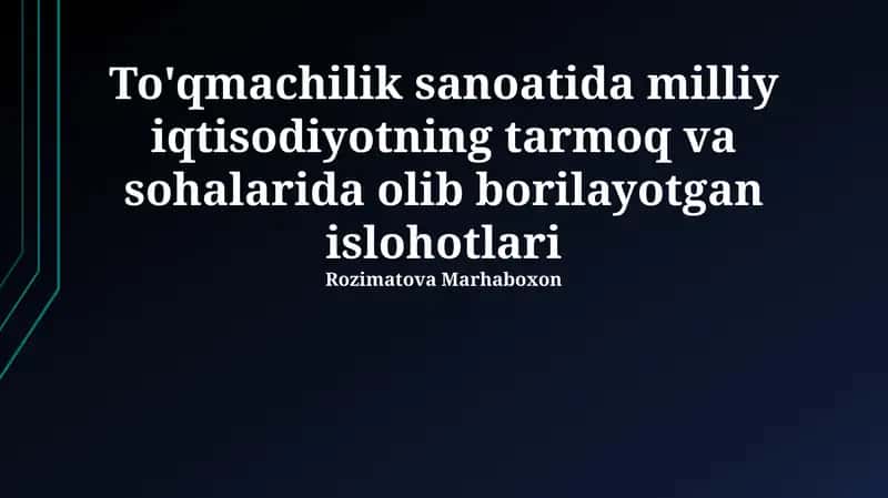 To'qmachilik sanoatida milliy iqtisodiyotning tarmoq va sohalarida olib borilayotgan islohotlari