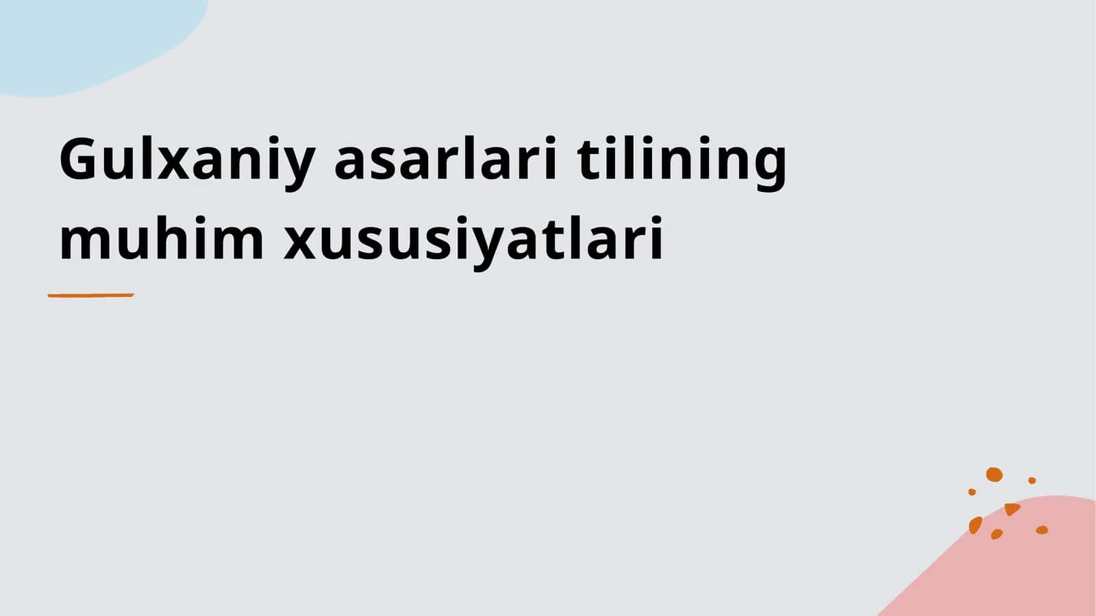 Gulxaniy asarlari tilining muhim xususiyatlari