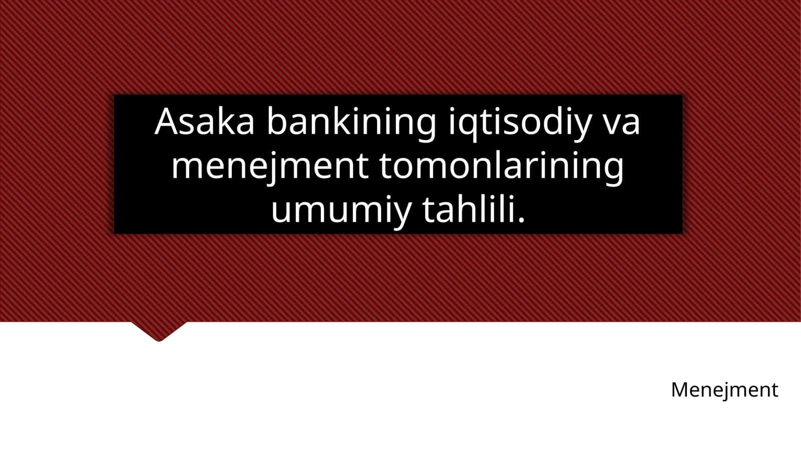Asaka bankining iqtisodiy va menejment tomonlarining umumiy tahlili.