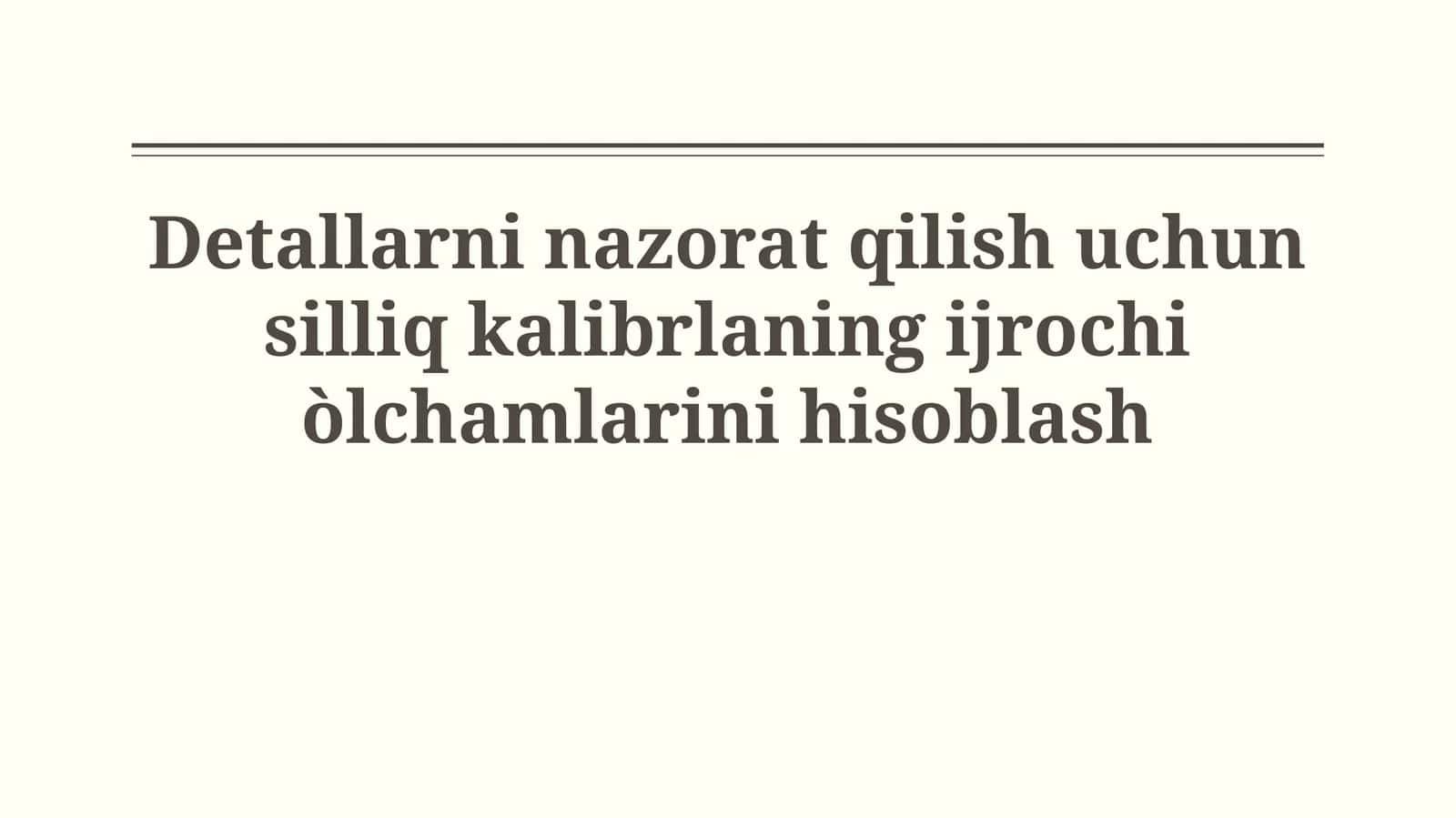 Detallarni nazorat qilish uchun silliq kalibrlaning ijrochiòlchamlarinihisoblash