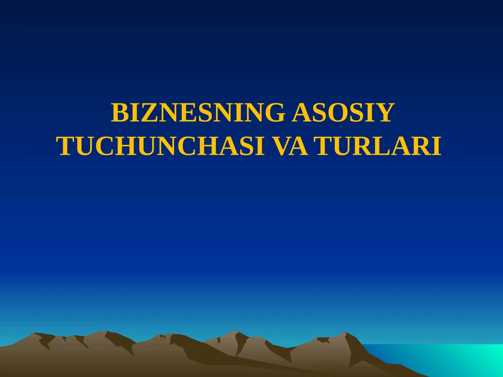 BIZNESNING ASOSIY TUCHUNCHASI VA TURLARI