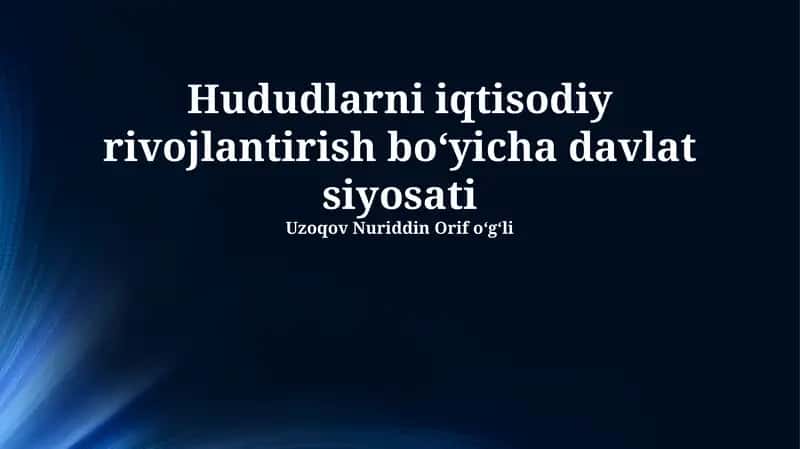 Hududlarni iqtisodiy rivojlantirish bo‘yicha davlat siyosati