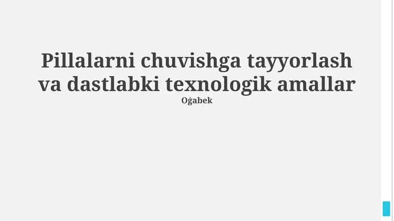 Pillalarni chuvishga tayyorlash va dastlabki texnologik amallar