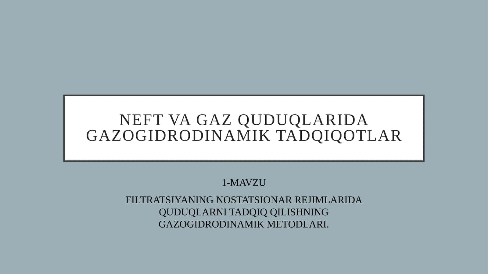 NEFT VA GAZ QUDUQLARIDA GAZOGIDRODINAMIK TADQIQOTLAR