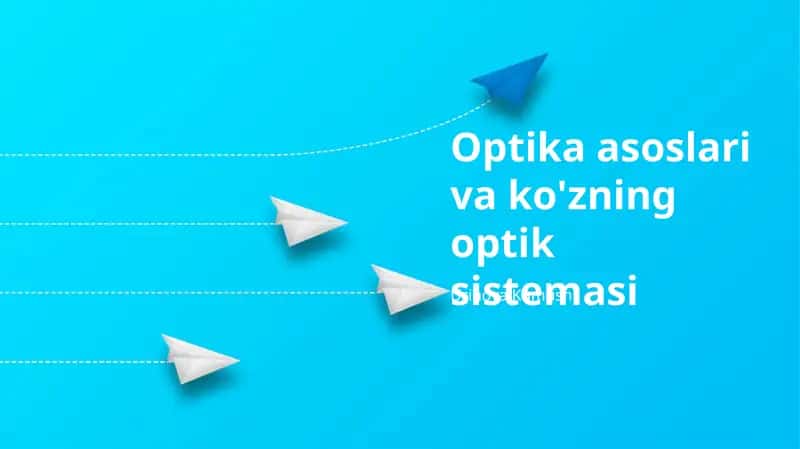 Optika asoslari va ko'zning optik sistemasi