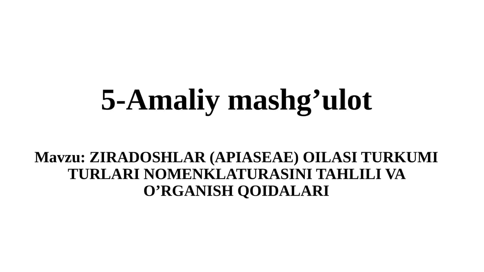 ZIRADOSHLAR (APIASEAE) OILASI TURKUMI TURLARI NOMENKLATURASINI TAHLILI VA O’RGANISH QOIDALARI