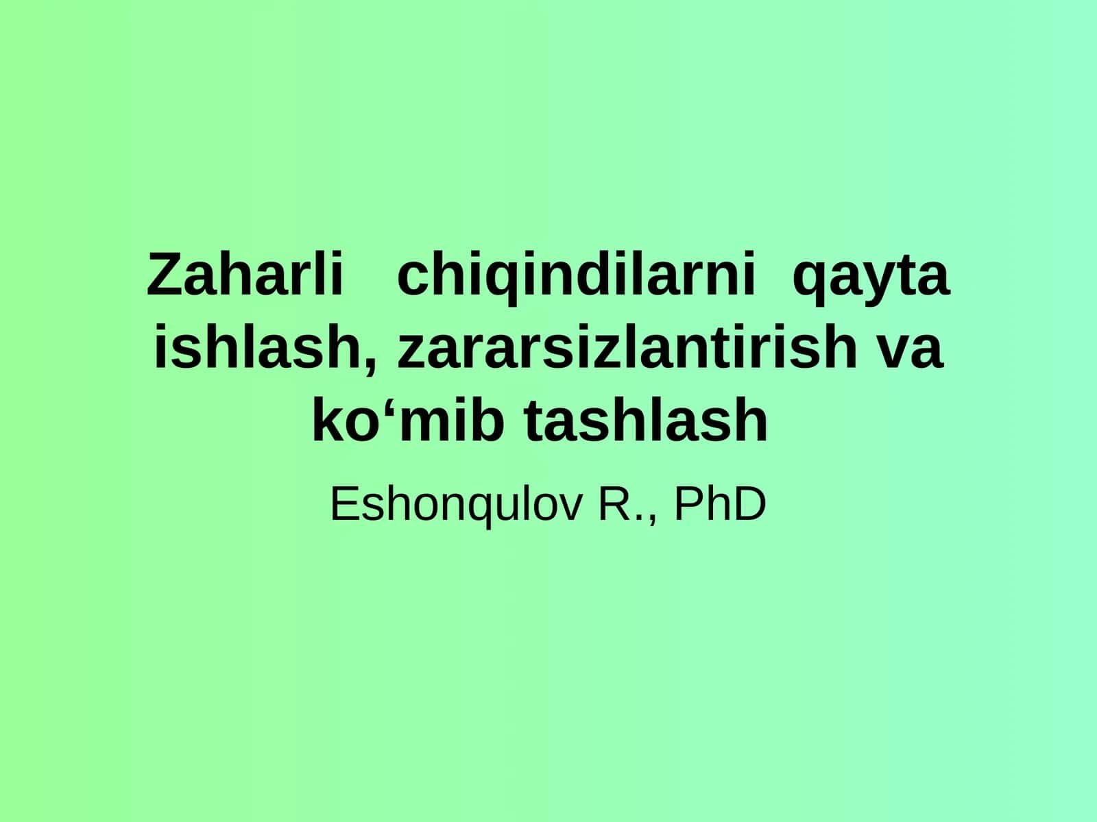 Zaharli chiqindilarni qayta ishlash, zararsizlantirish va ko‘mib tashlash