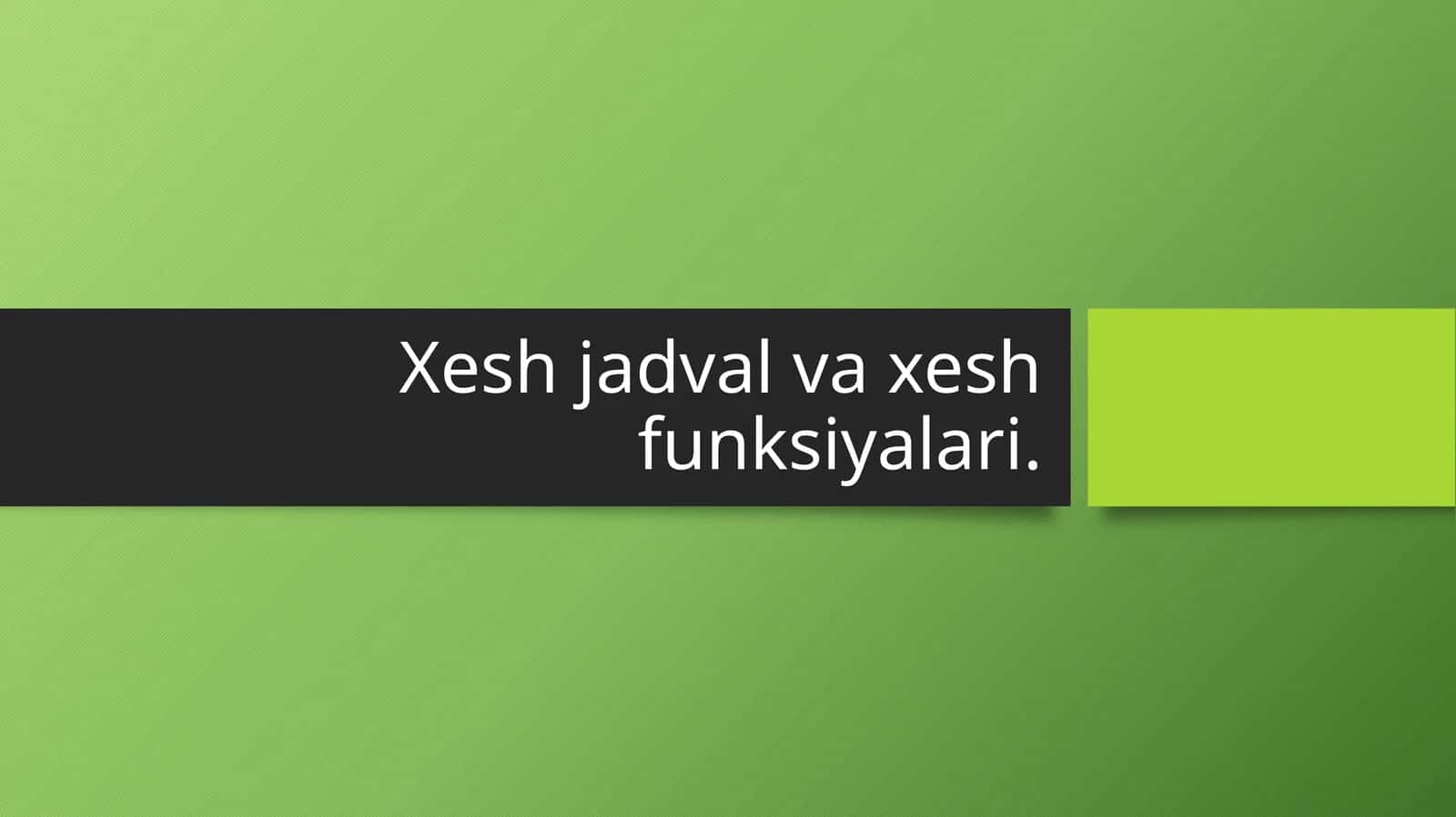 Xesh jadval va xesh funksiyalari.