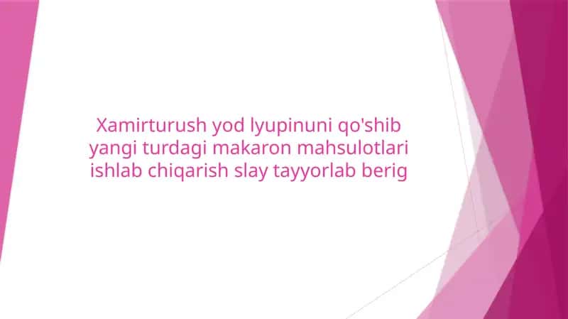 Xamirturush, yod va lyupin qo‘shilgan yangi turdagi makaron mahsulotlari